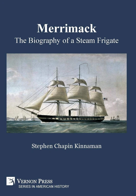 Merrimack, The Biography of a Steam Frigate [B&W] (Series in American History)