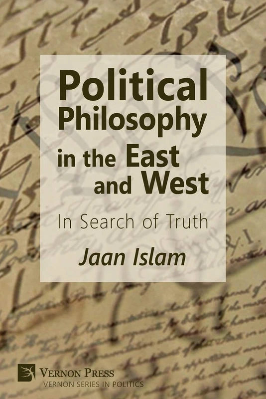 Political Philosophy in the East and West: In Search of Truth (Series in Politics)