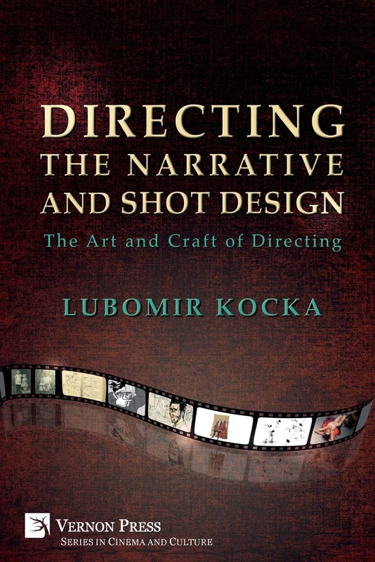 Directing the Narrative and Shot Design: The Art and Craft of Directing (Cinema and Culture)