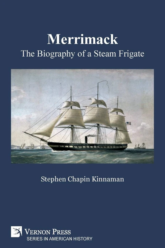 Merrimack, The Biography of a Steam Frigate (B&W) (American History)