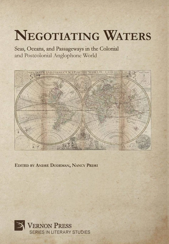 Negotiating Waters: Seas, Oceans, and Passageways in the Colonial and Postcolonial Anglophone World (Series in Literary Studies)