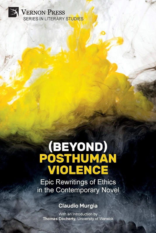 (Beyond) Posthuman Violence: Epic Rewritings of Ethics in the Contemporary Novel (Literary Studies) - Image 1