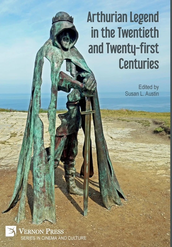 Arthurian Legend in the Twentieth and Twenty-first Centuries (Series in Cinema and Culture)