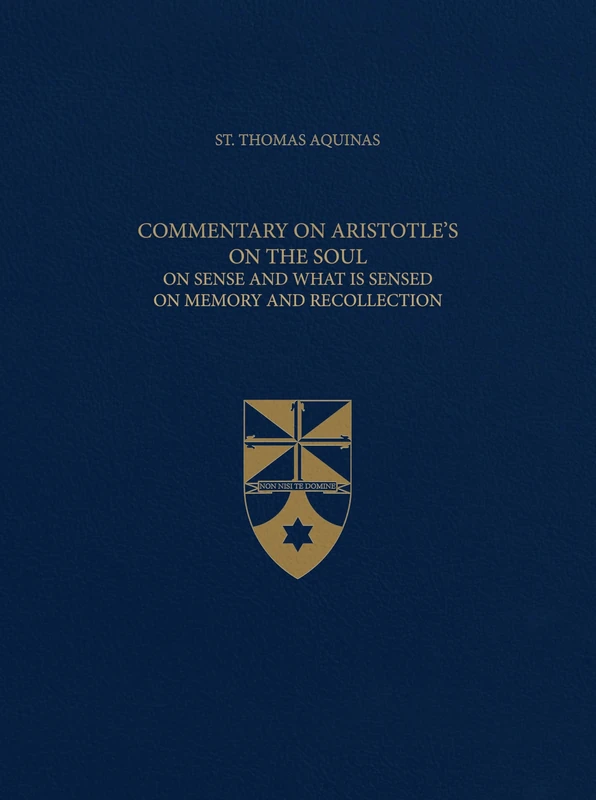 Commentary on Aristotle's on the Soul: On Sense and What Is Sensed on Memory and Recollection: 49 (Latin-English Opera Omnia)