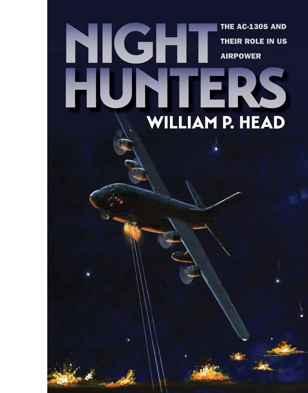 Night Hunters: The AC-130s and Their Role in Us Airpower (Williams-Ford Texas A&M University Military History): 145 - Image 1