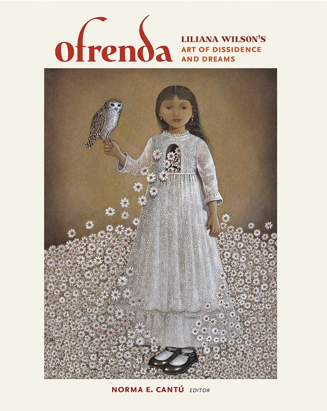 Ofrenda: Liliana Wilson's Art of Dissidence and Dreams (Joe & Betty Moore Texas Art Series) - Image 1