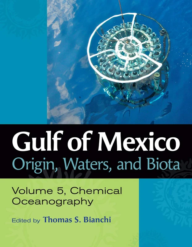 Gulf of Mexico Origin, Waters, and Biota, Volume 5: Chemical Oceanography (Harte Research Institute for Gulf of Mexico Studies Series, Sponsored by ... Studies, Texas a&M University-Corpus Christi)