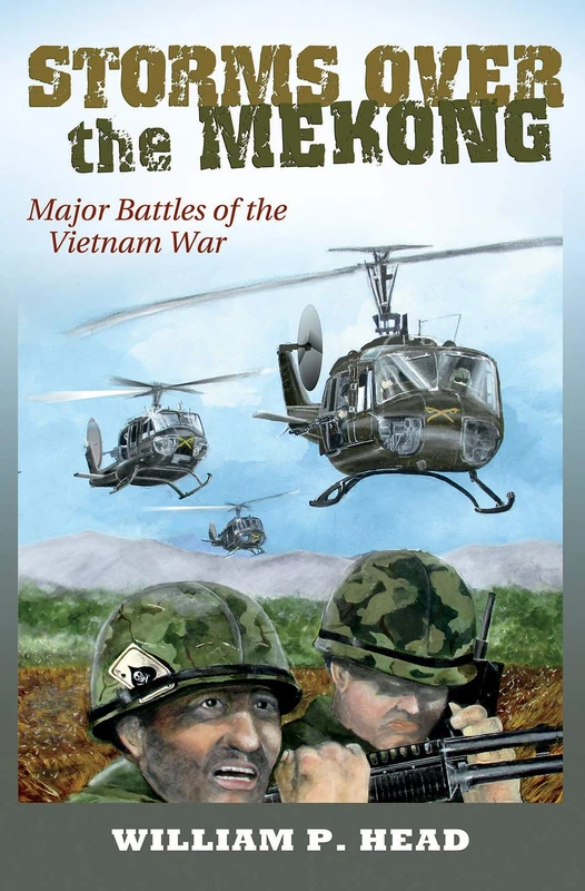 Storms over the Mekong: Major Battles of the Vietnam War: 164 (Williams-Ford Texas a&M University Military History Series) - Image 1