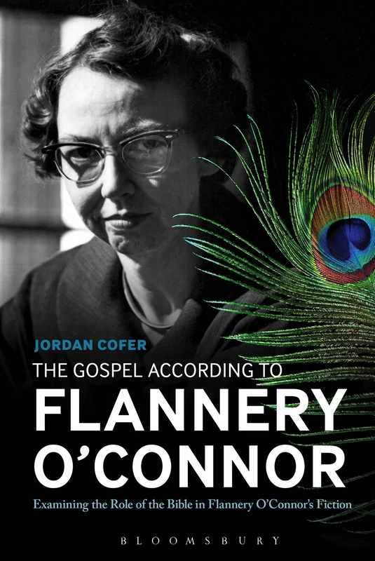 The Gospel According to Flannery O'Connor: Examining The Role Of The Bible In Flannery O'connor's Fiction