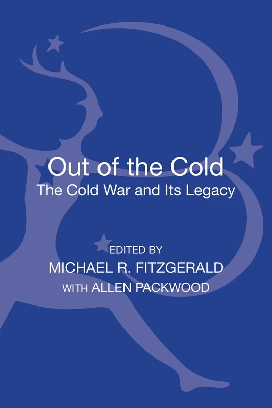 Out of the Cold: The Cold War and Its Legacy