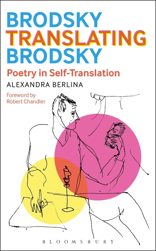 Bloomsbury Brodsky Translating Brodsky: Poetry in Self-Translation