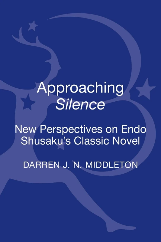 Approaching Silence: New Perspectives on Shusaku Endo's Classic Novel