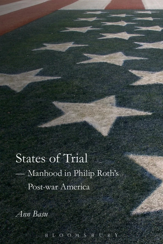States of Trial: Manhood in Philip Roth’s Post-War America