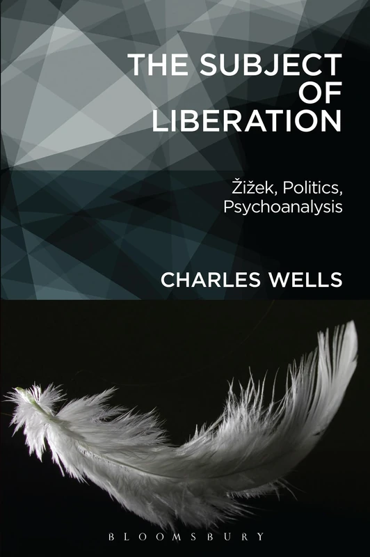 Subject of Liberation, The: Žižek, Politics, Psychoanalysis