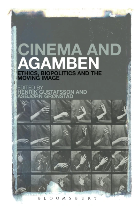 Cinema and Agamben: Ethics, Biopolitics and the Moving Image