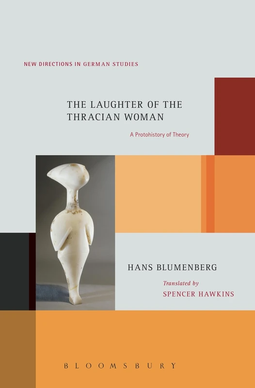 The Laughter of the Thracian Woman: A Protohistory of Theory (New Directions in German Studies)