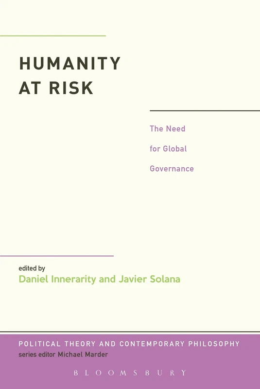 Humanity at Risk: The Need for Global Governance (Political Theory and Contemporary Philosophy)