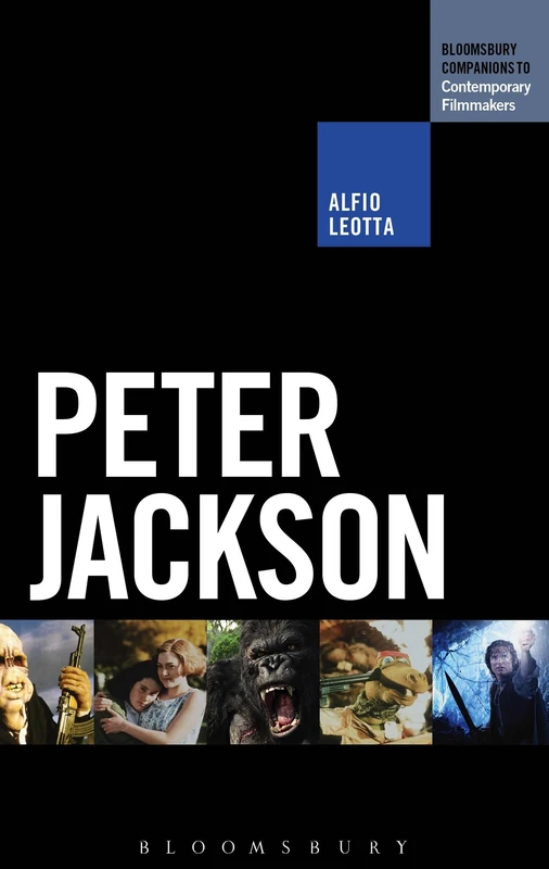 Peter Jackson (The Bloomsbury Companions to Contemporary Filmmakers)