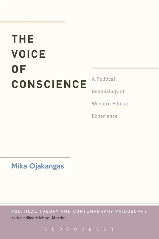 Voice of Conscience, The: A Political Genealogy of Western Ethical Experience (Political Theory and Contemporary Philosophy)