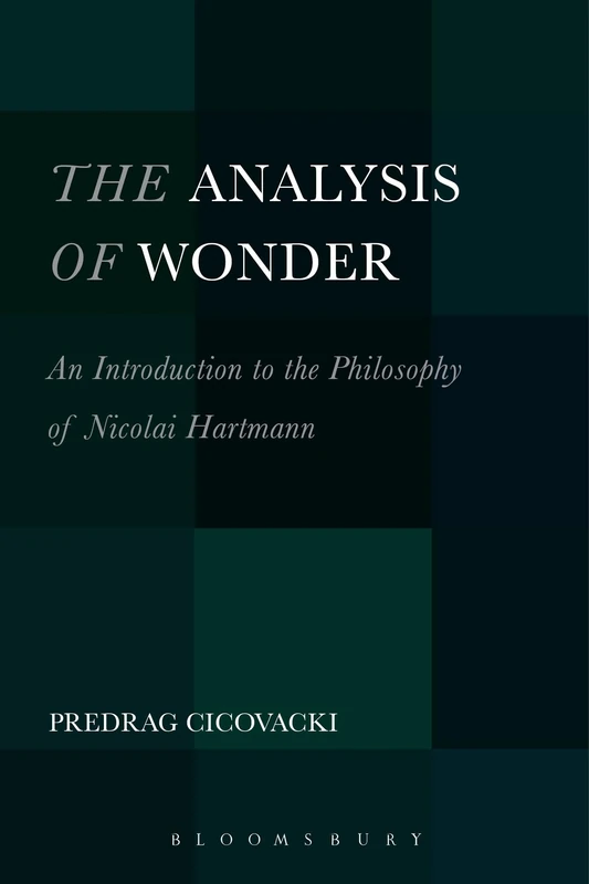 Analysis of Wonder, The: An Introduction to the Philosophy of Nicolai Hartmann