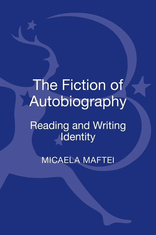 Fiction of Autobiography, The: Reading and Writing Identity