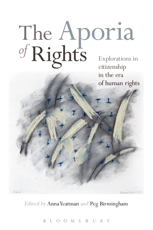 Aporia of Rights, The: Explorations in Citizenship in the Era of Human Rights