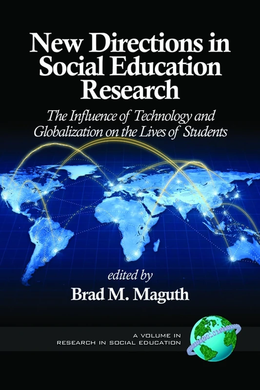 New Directions in Social Education Research: The Influence of Technology and Globalization on the Lives of Students (HC) (Research in Social Education)