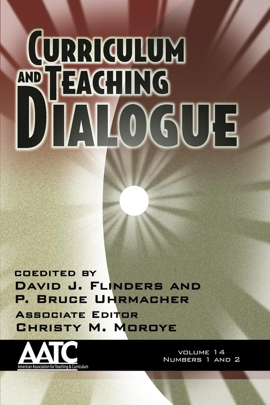 Curriculum and Teaching Dialogue Volume 14, Numbers 1 & 2 (HC)