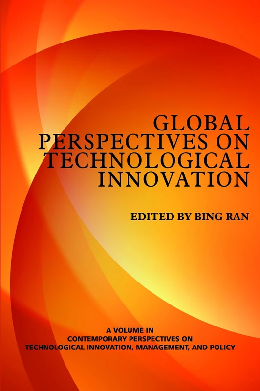 Contemporary Perspectives on Technological Innovation, Management and Policy: Volume 1 (Contemporary Perspectives on Technological Innocation, Management, and Policy)