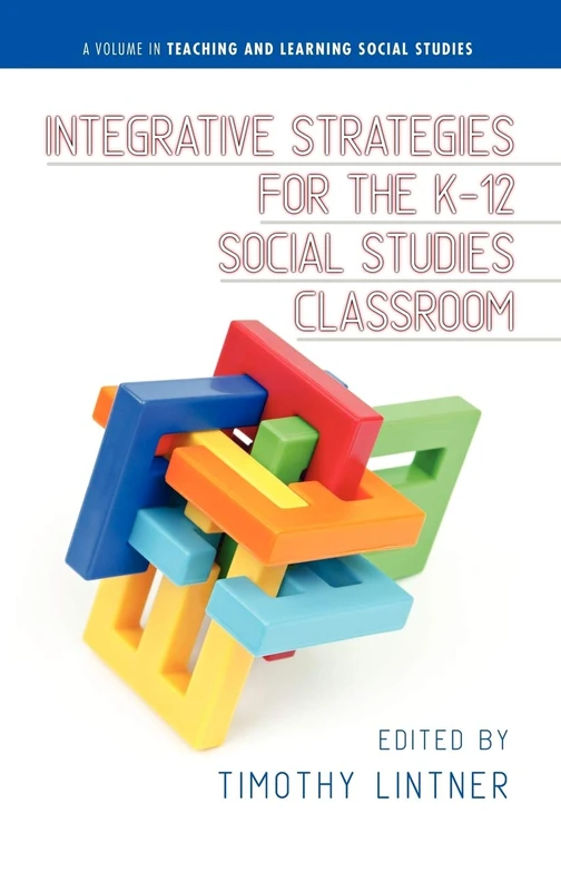 Integrative Strategies for the K-12 Social Studies Classroom (Teaching and Learning Social Studies)