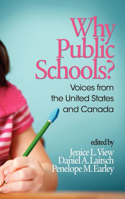 Why Public Schools?: Voices from the United States and Canada: Voices from the U.S. and Canada