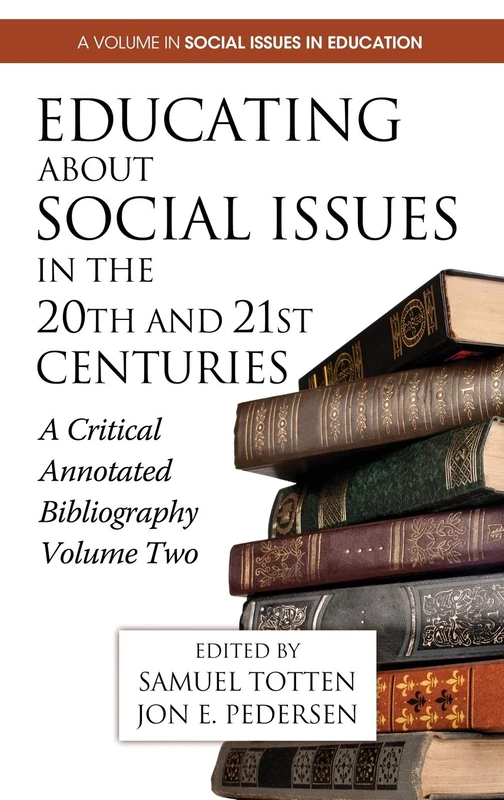 Educating About Social Issues in the 20th and 21st Centuries: A Critical Annotated Bibliography Volume Two (HC) (Research in Curriculum and Instruction): 2