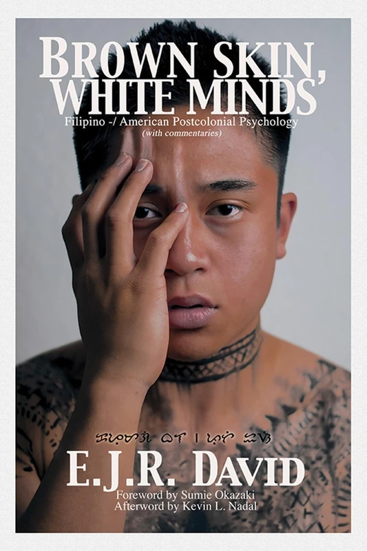 Brown Skin, White Minds: Filipino -/ American Postcolonial Psychology (HC)
