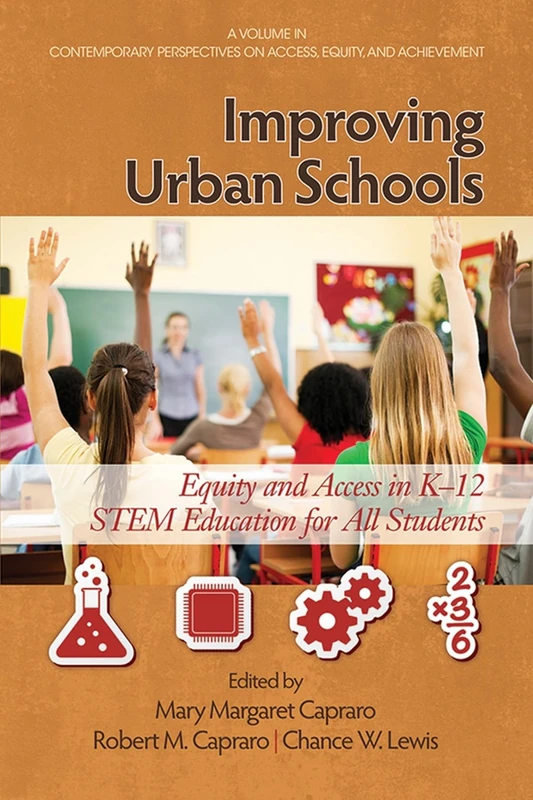 Improving Urban Schools: Equity and Access in K-12 STEM Education for All Students (HC) (Contemporary Perspectives on Access, Equity and Achievement)