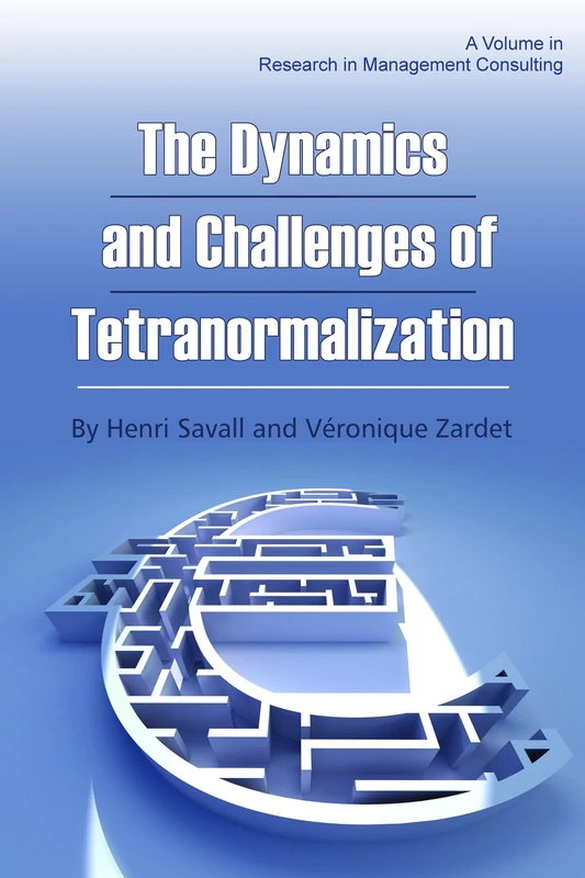 The Dynamics and Challenges of Tetranormalization (HC) (Research in Management Consulting)