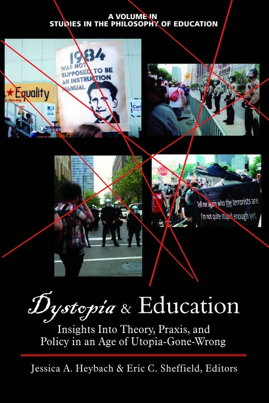 Dystopia and Education: Insights into Theory, Praxis, and Policy in an Age of Utopia-Gone-Wrong (HC) (Studies in the Philosophy of Education)