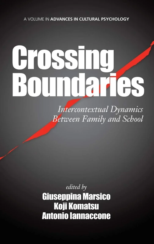 Crossing Boundaries: Intercontextual Dynamics Between Family and School (Advances in Cultural Psychology) (Advances in Cultural Psychology: Constructing Human Development)