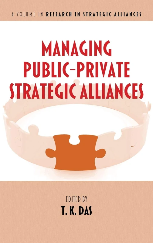 Managing Public-Private Strategic Alliances (Research in Strategic Alliance)