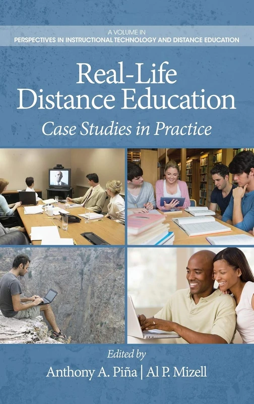 Real-Life Distance Education: Case Studies in Practice (Perspectives in Instructional Technology and Distance Education)