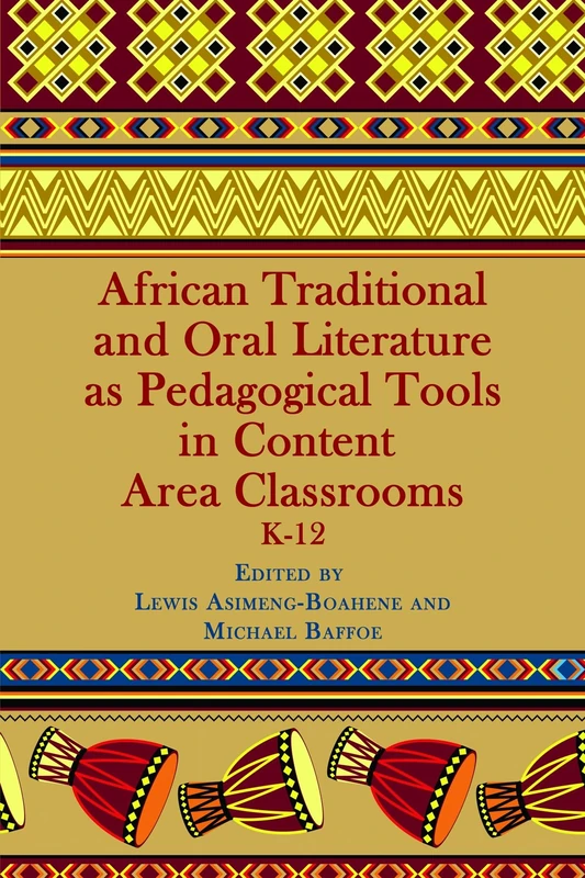 African Traditional and Oral Literature as Pedagogical Tools in Content Area Classrooms: K-12