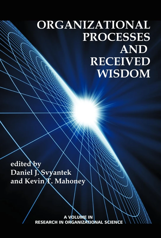 Organizational Processes and Received Wisdom (Research in Organizational Science)