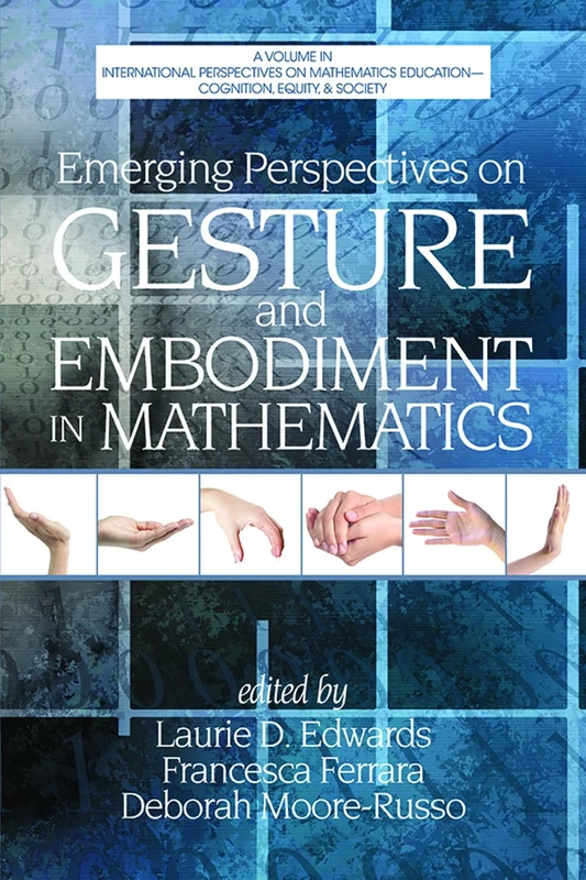 Emerging Perspectives on Gesture and Embodiment in Mathematics (Cognition, Equity & Society: International Perspectives) - Image 1
