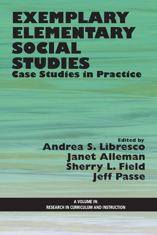 Exemplary Elementary Social Studies: Case Studies in Practice (Research in Curriculum and Instruction)