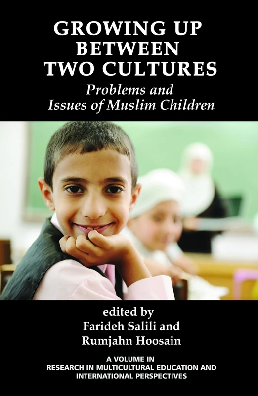 Growing Up Between Two Cultures: Issues and Problems of Muslim Children (Research in Multicultural Education and International Perspectives): Problems and Issues of Muslim Children