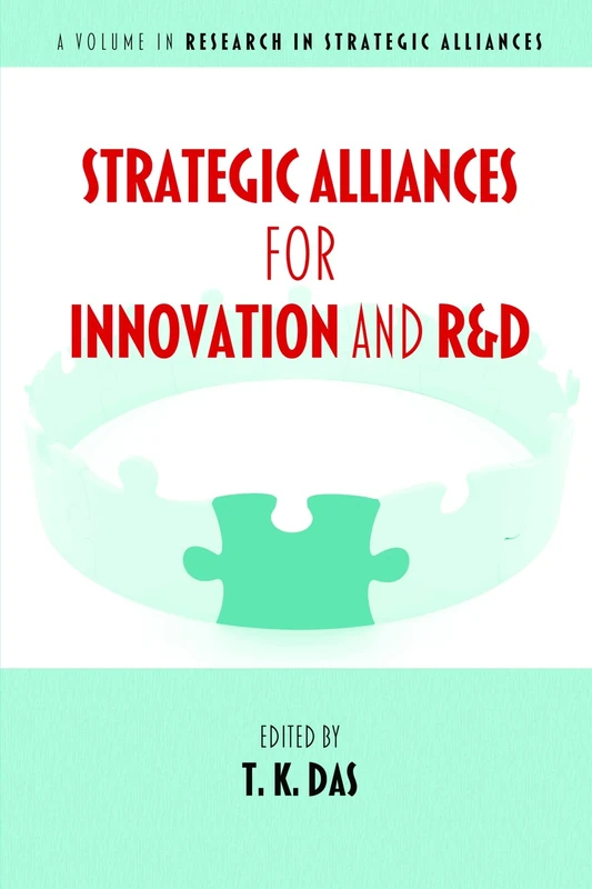 Strategic Alliances for Innovation and R&D (Research in Strategic Alliances)
