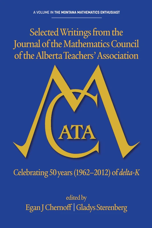 Selected writings from the Journal of the Mathematics Council of the Alberta Teachers' Association (The Montana Mathematics Enthusiast: Monograph ... Celebrating 50 Years (1962-2012) of Delta-K - Image 1