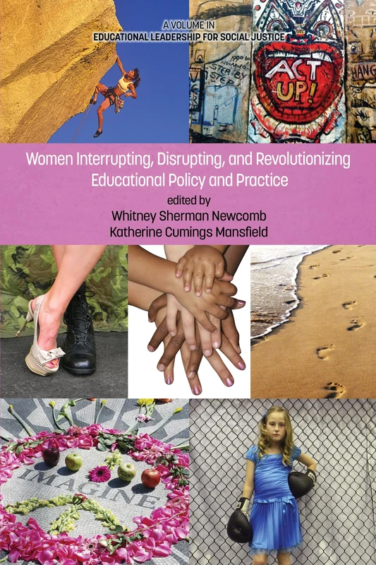 Women Interrupting, Disrupting, and Revolutionizing Educational Policy and Practice (Educational Leadership for Social Justice)