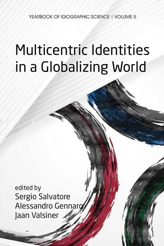Multicentric Identities in a Globalizing World (YIS: Yearbook of Idiographic Science)