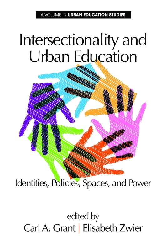 Intersectionality and Urban Education: Identities, Policies, Spaces & Power (Urban Education Studies Series)