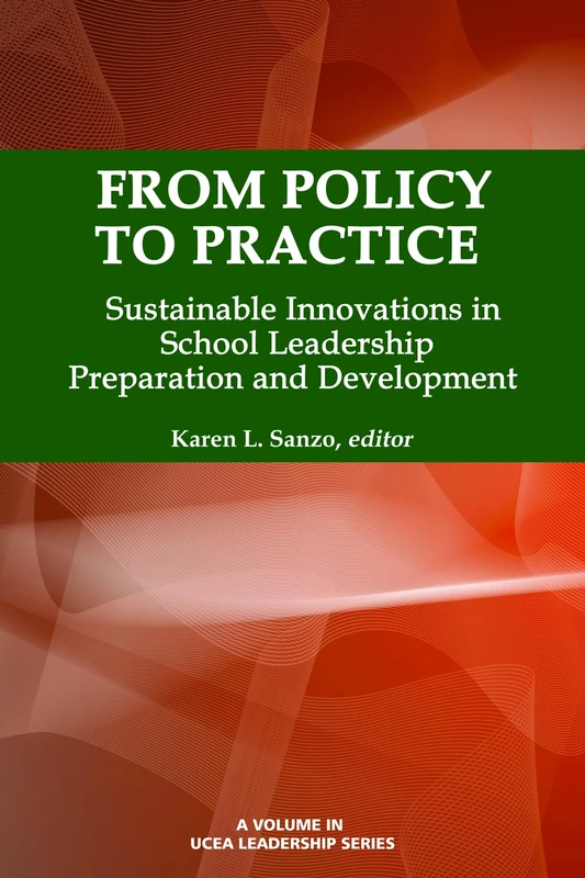 From Policy to Practice: Sustainable Innovations in School Leadership Preparation and Development (The official book series of the University Council ... (UCEA)) (UCEA Leadership Series)